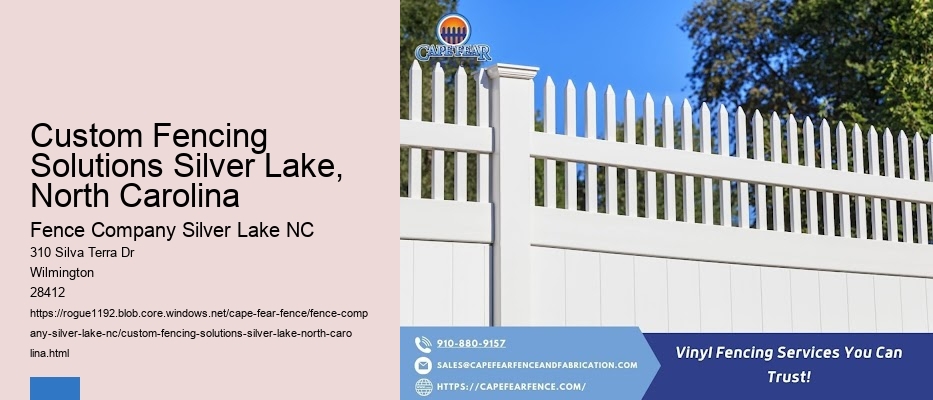 Custom Fencing Solutions Silver Lake, North Carolina