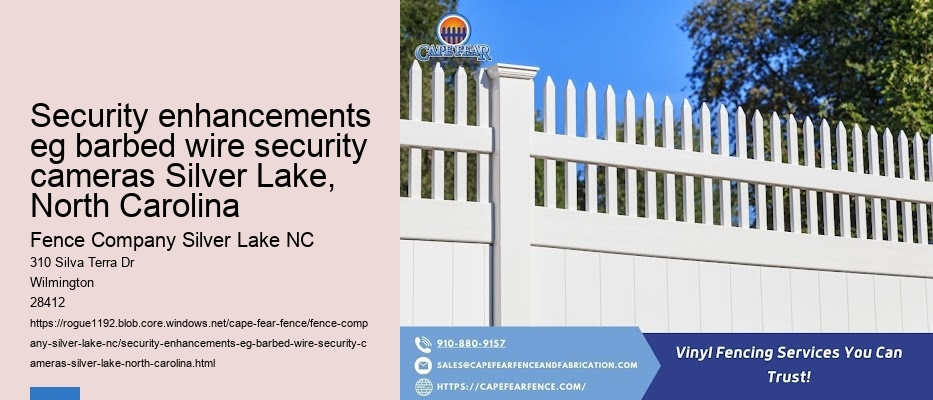 Security enhancements eg barbed wire security cameras Silver Lake, North Carolina