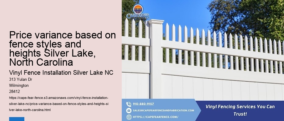 Price variance based on fence styles and heights Silver Lake, North Carolina